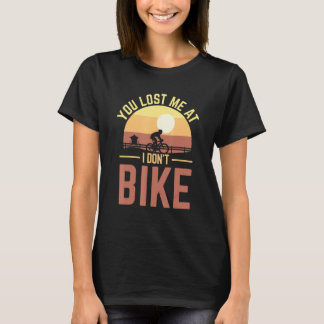 T-shirt Vous m'avez perdu à I Don't Bike Bicycle & Vélo