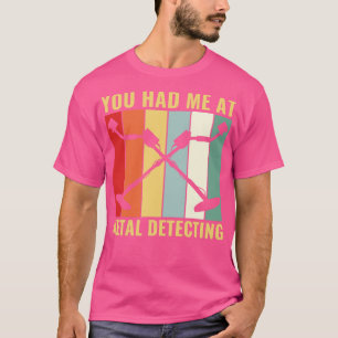 T-shirt Vous m'aviez chez Metal Détectant Drôle Détecteur 