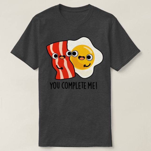 T-shirt Vous Me Complétez Cute Bacon Egg Pun 1 (Design devant)