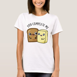 T-shirt Vous Me Complétez Drôle Pun Beurre De Pain