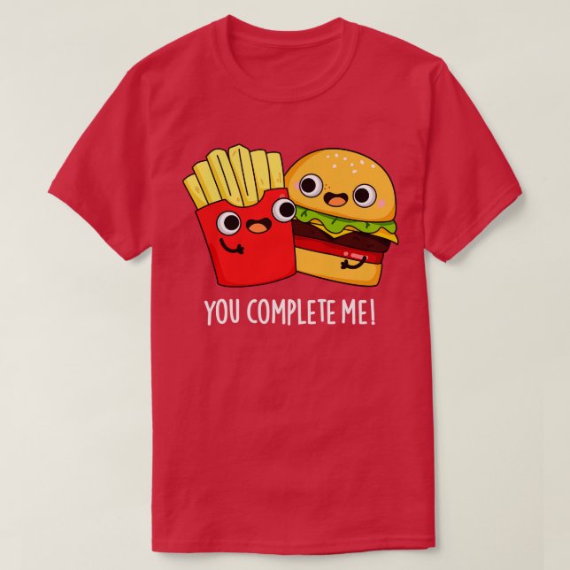 T-shirt Vous Me Complétez Funny Burger Fries Pun (Design devant)