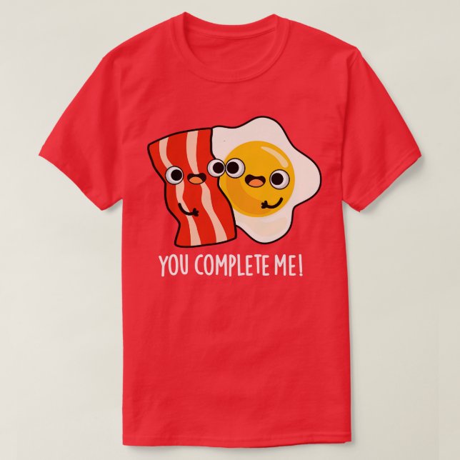 T-shirt Vous Me Complétez Mignonne Bacon Egg Pun (Design devant)