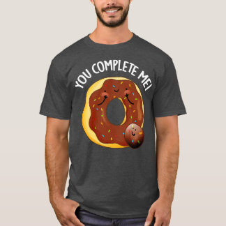 T-shirt Vous Me Complétez Mignonne Pun De Donut Nourriture
