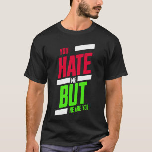 T-shirt « Vous me détestez mais vous êtes là » – T