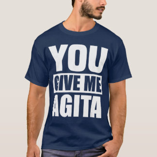 T-shirt Vous me donnez de l'agita Citation humoristique Ca