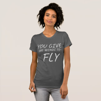 T-shirt Vous me donnez des ailes pour voler dire Citations