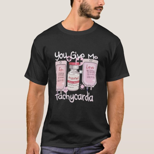 T-shirt Vous me donnez Tachycardia Nurse Valentineu2019s D (Devant)
