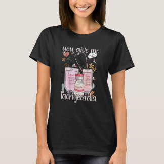 T-shirt Vous Me Donnez Tachycardia vêtements Nurse Valenti