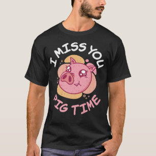 T-shirt Vous me manquez Cochon de porc temps propriétaire