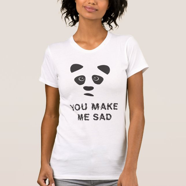 T-shirt Vous me rendez triste. Panda triste. (Devant)