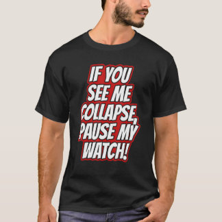 T-shirt Vous Me Voyez Effondré Pause Ma Montre Course Car