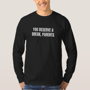 T-shirt Vous méritez une pause parents