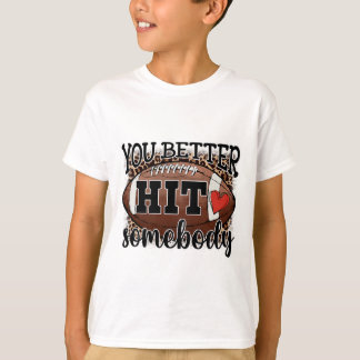 T-shirt Vous Mieux Frappez Quelqu'un Jour de Match Saison