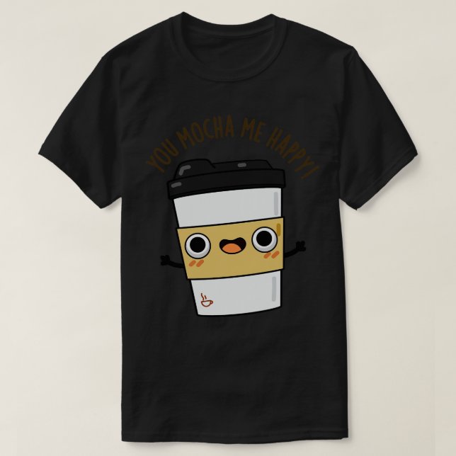 T-shirt Vous M'Mocha Happy Cute Coffe Pun 1 (Design devant)