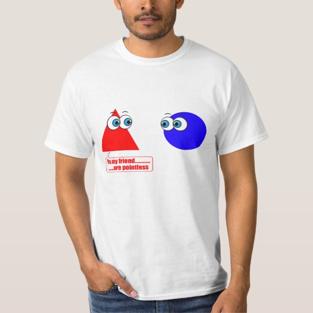 T-shirt Vous mon ami… êtes injustifiés (Devant)
