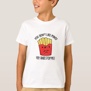T-shirt Vous n'aimez pas Les Puns Fry Et Arrêtez-Moi Le Pa