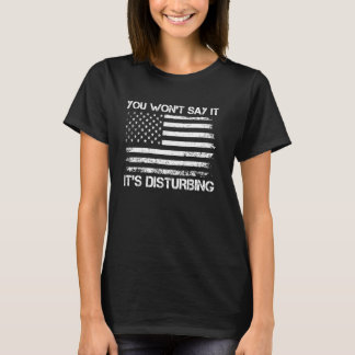 T-shirt Vous n'allez pas dire que c'est dérangeant et drôl