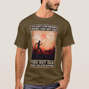 T-shirt Vous n'arrêtez pas de courir quand vous vieillisse