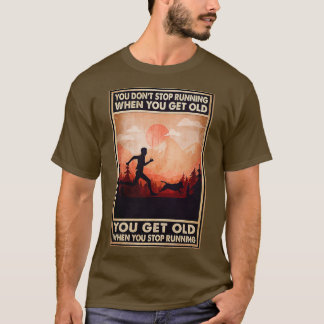 T-shirt Vous n'arrêtez pas de courir quand vous vieillisse