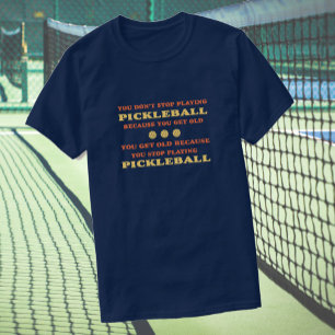 T-shirt Vous n'arrêtez pas de jouer au pickleball en disan