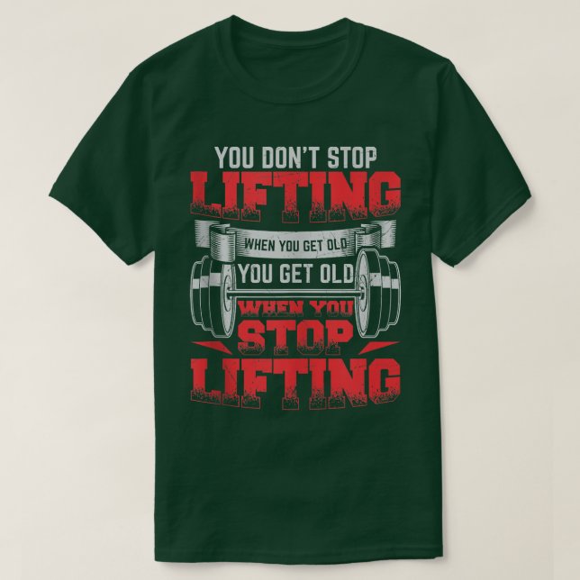 T-shirt Vous n'arrêtez pas de lever lorsque vous obtenez u (Design devant)