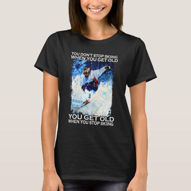 T-shirt Vous n'arrêtez pas de skier quand vous devenez vie (Devant)