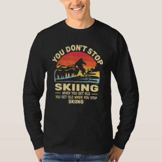 T-shirt Vous n'arrêtez pas de skier, vous avez des skieurs