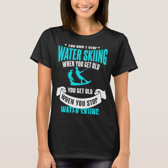 T-shirt Vous n'arrêtez pas le ski nautique quand vous pren (Devant)