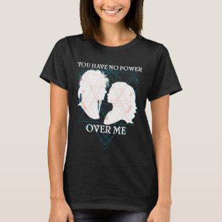 T-shirt Vous n'avez aucun pouvoir sur moi