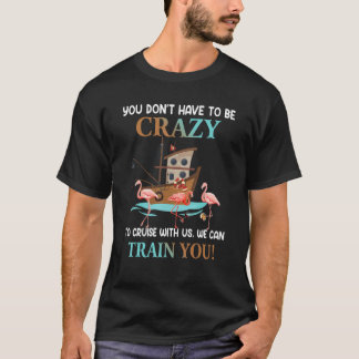 T-shirt Vous n'avez pas à être fou pour naviguer avec nous