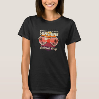T-shirt Vous n'avez pas à pelleter Sunshine Federal Way Be