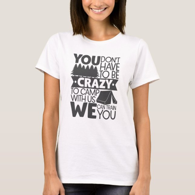 T-shirt Vous n'avez pas besoin d'être fou pour camper (Devant)