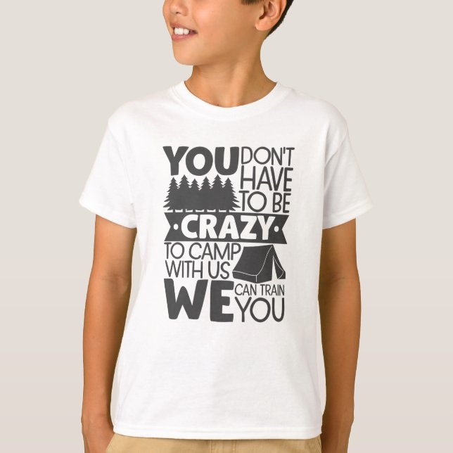 T-shirt Vous n'avez pas besoin d'être fou pour camper (Devant)
