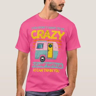 T-shirt Vous N'Avez Pas Besoin D'Être Fou Pour Camper Fore