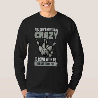 T-shirt Vous n'avez pas besoin d'être fou pour jouer au bo