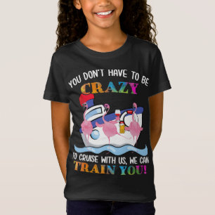 T-Shirt Vous N'Avez Pas Besoin D'Être Fou Pour Nous Croise