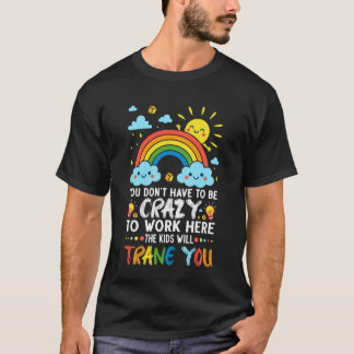 T-shirt Vous n'avez pas besoin d'être fou pour travailler