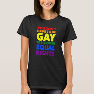 T-shirt Vous n'avez pas besoin d'être gay pour croire le m