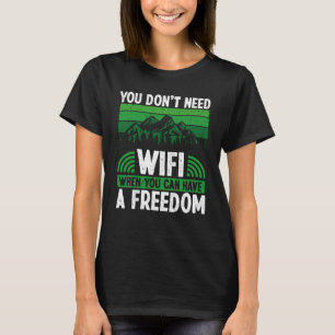 T-shirt Vous n'avez pas besoin du Wifi quand vous pouvez a