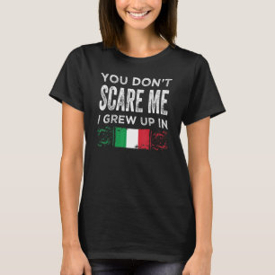 T-shirt Vous n'avez pas peur de moi j'ai grandi en Italie