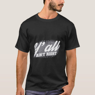 T-shirt Vous N'Avez Pas Raison Drôle Les Sayings Du Sud Ca