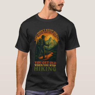 T-shirt Vous ne cessez pas de faire de la randonnée quand 