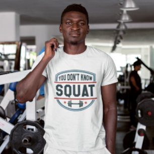 T-shirt Vous ne connaissez pas le squat