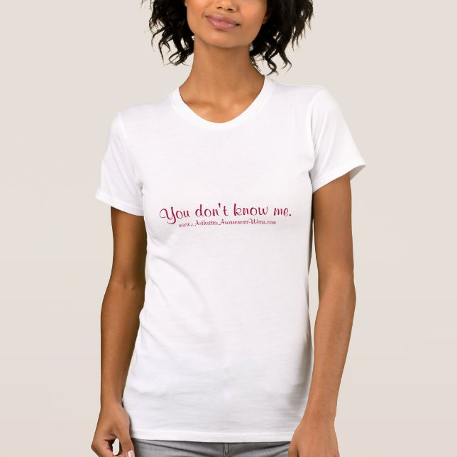 T-shirt "Vous ne me connaissez pas. " (Devant)