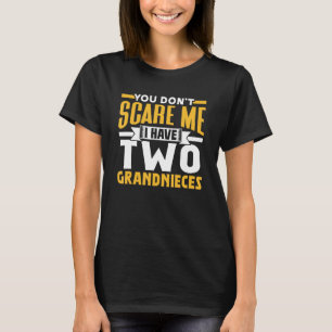 T-shirt Vous ne me faites pas peur J'ai deux grand-nièces 