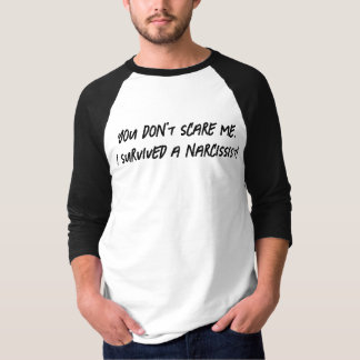 T-shirt Vous ne me faites pas peur. J'ai survécu à un narc