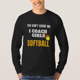 T-shirt Vous ne me faites pas peur, j'entraîne les filles 