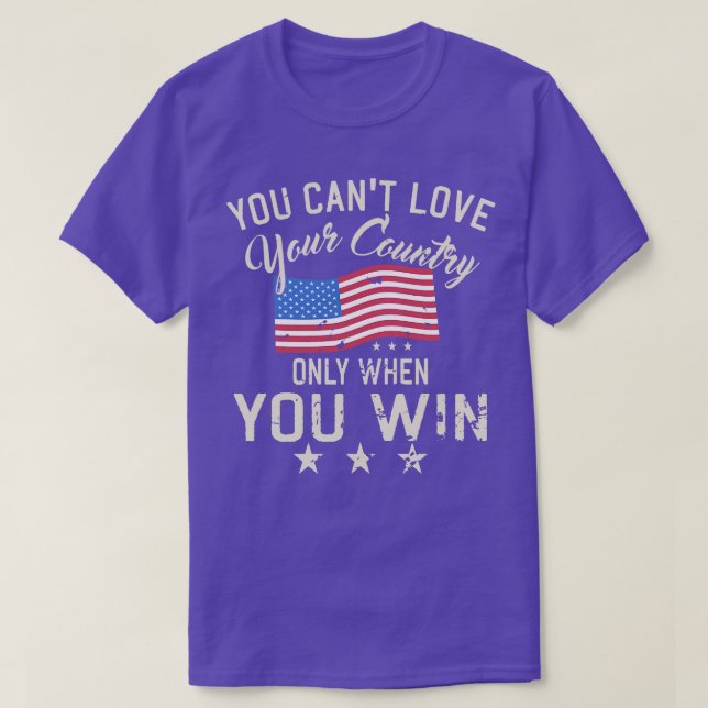 T-shirt Vous Ne Pouvez Aimer Votre Pays Que Si Vous Gagnez (Design devant)