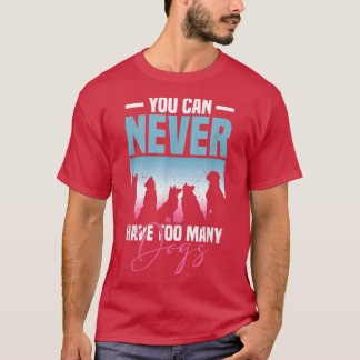 T-shirt Vous Ne Pouvez Jamais Avoir Trop De Chiens Amoureu