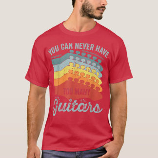 T-shirt Vous Ne Pouvez Jamais Avoir Trop De Guitares 291